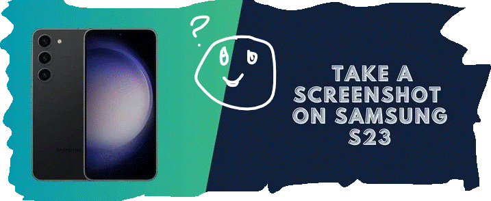 How to take a Screenshot on Samsung S23